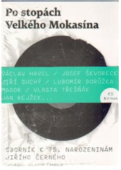 kniha Po stopách Velkého Mokasína sborník k 75. narozeninám Jiřího Černého, Galén 2011