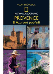 kniha Velký průvodce National Geographic Provence & Azurové pobřeží, CPress 2007