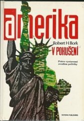 kniha Amerika v pokušení právo vystavené svodům politiky, Victoria Publishing 1993