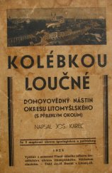 kniha Kolébkou Loučné domovědný nástin okresu litomyšlského, J. Karel 1929