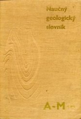 kniha Naučný geologický slovník. 1. díl, - A-M, Československá akademie věd 1960