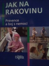 kniha Jak na rakovinu  Prevence a boj s nemocí, Reader’s Digest 2014