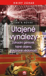 kniha Utajené vynálezy Záhadní géniové, tajné objevy, zakázané vědomosti, Alpress 2015