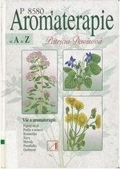 kniha Aromaterapie od A do Z vše o aromaterapii : nové revidované rozšířené a ilustrované vydání, Alternativa 2005