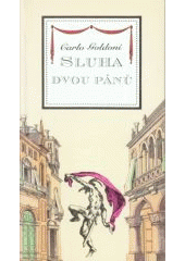 kniha Carlo Goldoni, Sluha dvou pánů [komedie o dvou částech : premiéra v Národním divadle 22. září 1994, Národní divadlo 1994