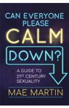kniha Can Everyone Please Calm Down A Guide to 21st Century Sexuality, Hachette 2019