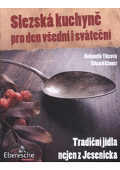 kniha Slezská kuchyně pro den všední i sváteční tradiční jídla nejen z Jesenicka, Eberesche 2011
