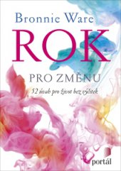 kniha Rok pro změnu 52 úvah pro život bez výčitek, Portál 2015