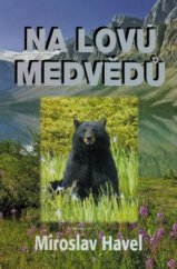 kniha Na lovu medvědů vzpomenu si, Kanado, Baronet 2008