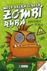 kniha Moje velká tlustá zombí ryba 1. - Zpackaný pokus, Fragment 2015