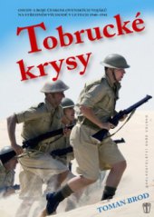 kniha Tobrucké krysy osudy a boje československých vojáků na Středním východě v letech 1940-1941, Naše vojsko 2008