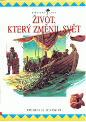 kniha Život, který změnil svět Příběh o Ježíšovi, Knižné centrum 1995