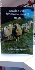 kniha Valaši a ovce skopové a jehněčí maso Od jehněte po kuchyň,  Okresní agrární komora Vsetín  2008