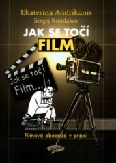 kniha Jak se točí film-- filmová abeceda v praxi, Votobia 2004