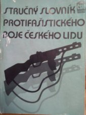 kniha Stručný slovník protifašistického boje českého lidu, Český svaz protifašistických bojovníků 1983