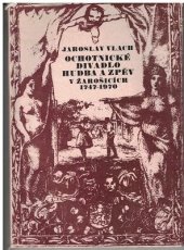 kniha Ochotnické divadlo, hudba a zpěv v Žarošicích 1747-1970 Katalog repertoáru : Repertoár v letech 1880-1970, soupis ochotníků, zpěváků, muzikantů a kulturních prac. z let 1947-1970, soupis. lit. k dějinám divadla, hudby azpěvu, Musejní spolek 1977