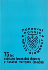 kniha 75 let městské hromadné dopravy v hanácké metropoli Olomouci 1899 - 1974, Dopravní podnik města Olomouce 1974