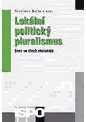 kniha Lokální politický pluralismus Brno ve třech stoletích, Centrum pro studium demokracie a kultury 2006