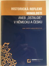kniha Historická reflexe minulosti, aneb, "Ostalgie" v Německu a Česku, CEVRO Institut 2009