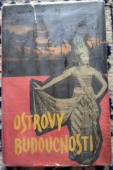 kniha Ostrovy budoucnosti Indonésie - mladá země pod tropickou oblohou, Svobodné slovo 1960