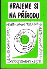 kniha Hrajeme si na přírodu soubor her s ekologickou tematikou, IDM 1991