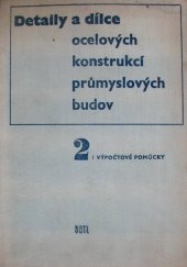 kniha Detaily a dílce ocelových konstrukcí průmyslových budov 2. díl, - Výpočtové pomůcky - Určeno [také] posl. vys. škol., SNTL 1969