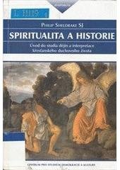 kniha Spiritualita a historie úvod do studia dějin a interpretace křesťanského duchovního života, Centrum pro studium demokracie a kultury 2003