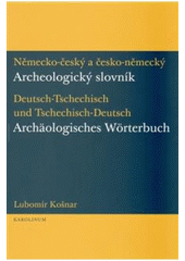 kniha Německo-český a česko-německý archeologický slovník = Deutsch-tschechisch und tschechisch-deutsch archäologisches Wörterbuch, Karolinum  2010