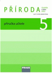 kniha Příroda člověk a jeho svět : pro 5. ročník základní školy, Fraus 2011