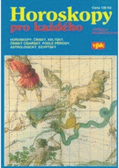 kniha Horoskopy pro každého [horoskopy: čínský, keltský, čínský císařský, podle přírody, astrologický, egyptský], Agentura VPK 2007