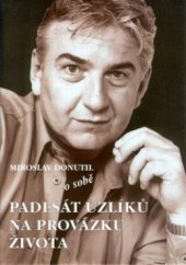 kniha Miroslav Donutil o sobě (-padesát uzlíků na provázku života), Camis 2000