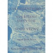 kniha Vzkládání rukou : pásmo Základy - kniha V ; Vzkříšení mrtvých : pásmo Základy - kniha VI ; Soud věčný : pásmo Základy - kniha VII, s.n. 