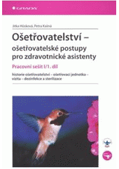 kniha Ošetřovatelství - ošetřovatelské postupy pro zdravotnické asistenty pracovní sešit I, Grada 2009