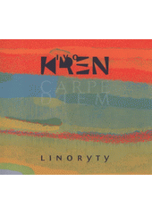 kniha Ivo Křen carpe diem : linoryty : [Oblastní galerie v Liberci, 22.9.-11.12.2011, Letohrádek Ostrov, pobočka Galerie umění Karlovy Vary, září - říjen 2012, I. Křen 