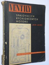 kniha Ventily spalovacích rychloběžných motorů Určeno konstruktérům automobilových motorů, opravářům i technologům výroby ventilů, SNTL 1958