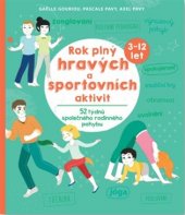 kniha Rok plný hravých a sportovních aktivit 52 týdnů společného rodinného pohybu, Svojtka & Co. 2018