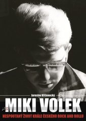 kniha Miki Volek: nespoutaný život krále českého rock and rollu, XYZ 2016