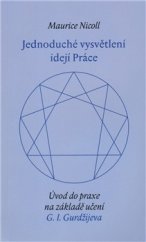 kniha Jednoduché vysvětlení idejí Práce úvod do praxe na základě učení G.I. Gurdžijeva, Malvern 2009