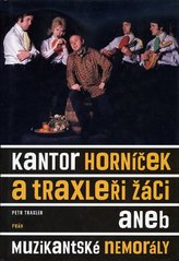 kniha Kantor Horníček a Traxleři žáci, aneb, Muzikantské nemorály, Práh 2007