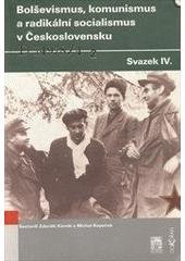 kniha Bolševismus, komunismus a radikální socialismus v Československu IV., Ústav pro soudobé dějiny AV ČR 2005