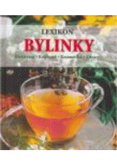 kniha Bylinky lexikon : pěstování, kuchyně, kosmetika, zdraví, Rebo 2008