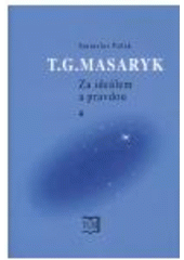 kniha T.G. Masaryk 4. - 1900-1914 - za ideálem a pravdou, Masarykův ústav AV ČR 2005