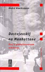 kniha Dostojevskij na Manhattane Esej o globalizovanom nihilizme, Agora 2003