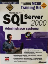 kniha Microsoft SQL Server 2000 administrace systému MCSE Training Kit, CPress 2001