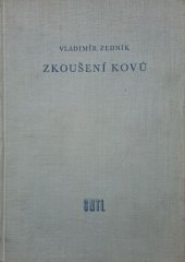 kniha Zkoušení kovů Určeno technikům v hutním a strojírenském prům,. posluchačům vys. škol báňských, SNTL 1957