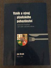 kniha Vznik a vývoj plzeňského pohostinství (zajímavosti o hospodách, o pití a jídle v uplynulém miléniu), UNI 2001