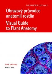 kniha Obrazový průvodce anatomií rostlin / Visual Guide, Academia 2017