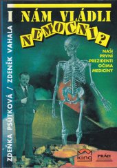 kniha I nám vládli nemocní? naši první prezidenti očima medicíny, Práh 1992