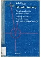 kniha Filosofie svobody základy moderního světového názoru : výsledky pozorování duševního života podle přírodovědecké metody, Baltazar 1991