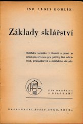 kniha Základy sklářství sklářská technika v theorii a praxi se zvláštním zřetelem pro potřeby škol odborných, průmyslových a sklářského dorostu, Josef Hokr 1944